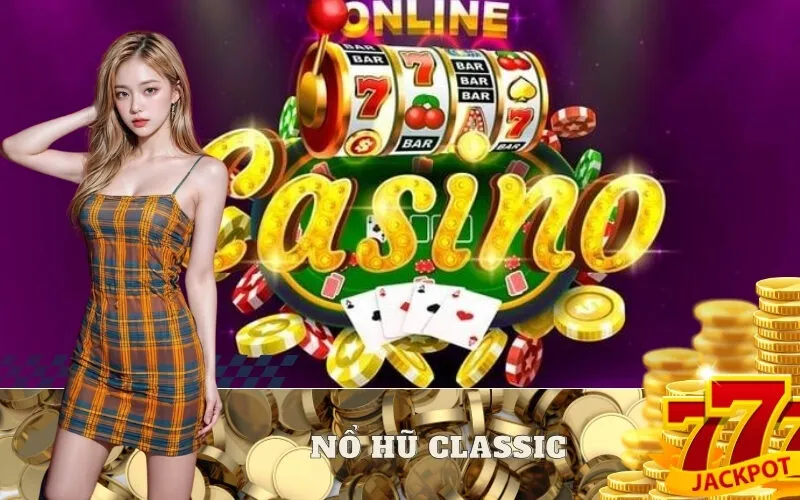 Nổ hũ Classic (3 Cuộn): Game slot cổ điển có gì hay?