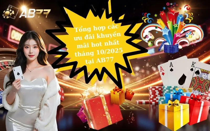 Tổng hợp các ưu đãi khuyến mãi hot nhất tháng 10/2025 tại AB77