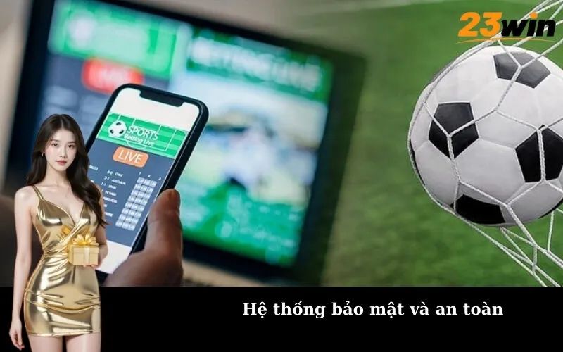 Hệ thống bảo mật và an toàn